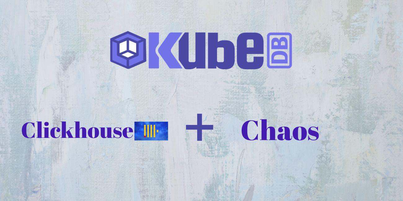 Chaos Testing KubeDB ClickHouse with Chaos Mesh