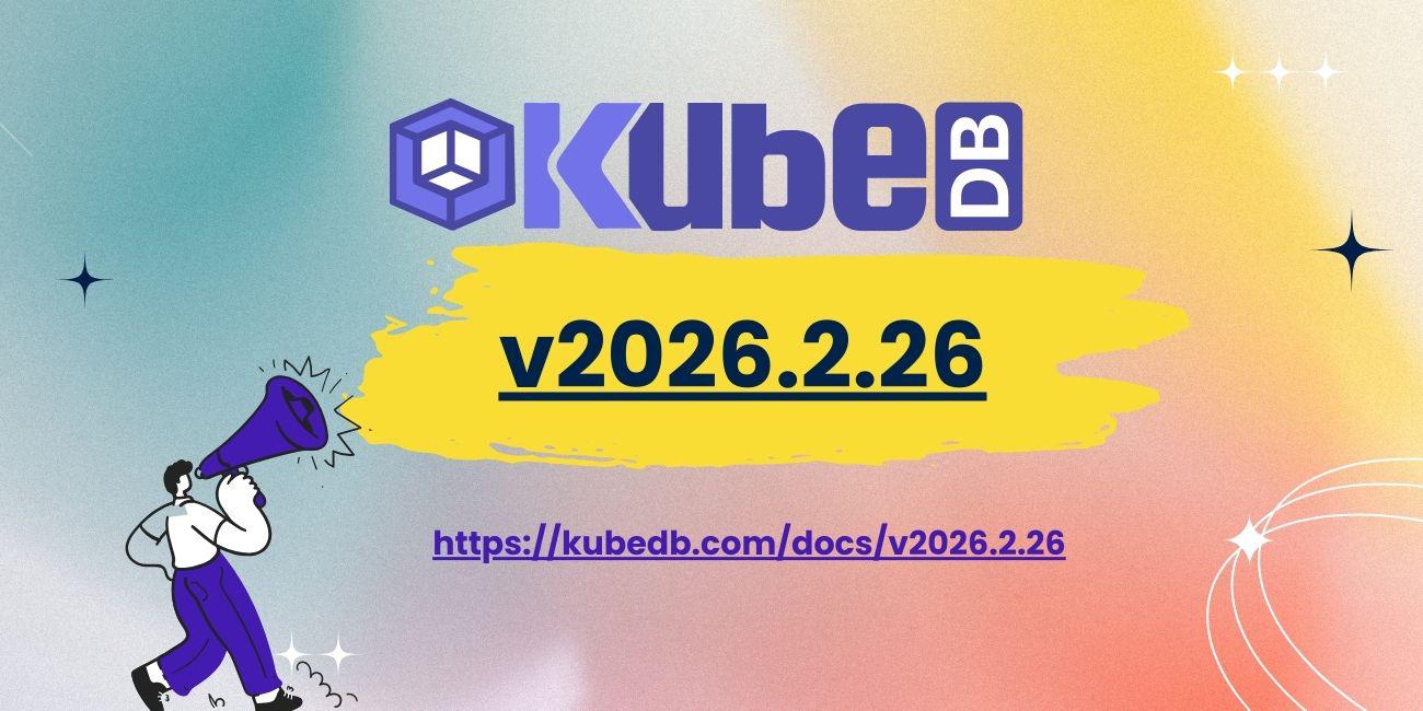Announcing KubeDB v2026.2.26