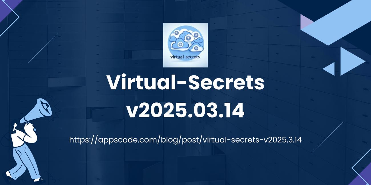 Announcing Virtual Secrets v2024.03.14